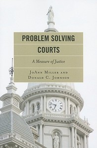 Problem Solving Courts di Joann Miller, Donald C. Johnson edito da Rowman & Littlefield