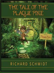 The Tale of the Plaque Pixie di Richard Schmidt edito da Plaque Pixie Books