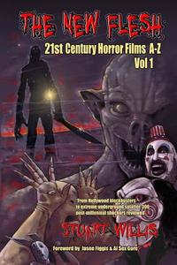 The New Flesh: 21st Century Horror Films A-Z, Volume 1 di Stuart Willis edito da Createspace