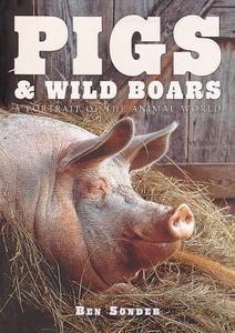 Pigs & Wild Boars: A Portrait of the Animal World di Ben Sonder edito da Todtri Productions