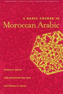 A Basic Course in Moroccan Arabic with MP3 Files di Richard S. Harrell edito da Georgetown University Press