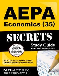 Aepa Economics (35) Secrets Study Guide: Aepa Test Review for the Arizona Educator Proficiency Assessments edito da MOMETRIX MEDIA LLC