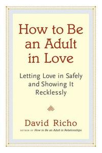 How To Be An Adult In Love di David Richo edito da Shambhala Publications Inc