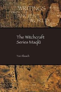 The Witchcraft Series Maqlu di Tzvi Abusch edito da SOC OF BIBLICAL LITERATURE