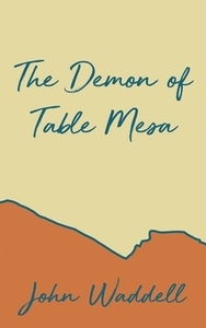The Demon of Table Mesa di John Waddell edito da DORRANCE PUB CO INC