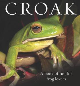 Croak: A Book of Fun for Frog Lovers di Phil Bishop edito da EXISLE PUB