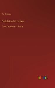 Cartulaire de Louviers di Th. Bonnin edito da Outlook Verlag