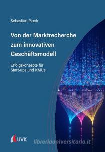 Von der Marktrecherche zum innovativen Geschäftsmodell di Sebastian Pioch edito da Narr Dr. Gunter