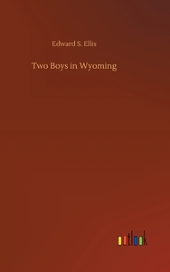 Two Boys in Wyoming di Edward S. Ellis edito da Outlook Verlag