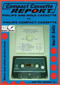 Compact Cassette Report -  Philips One-Hole Cassette vs. Compact Cassette Norelco Philips di Uwe H. Sültz edito da Books on Demand