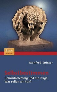 Selbstbestimmen di Manfred Spitzer edito da Spektrum-Akademischer Vlg