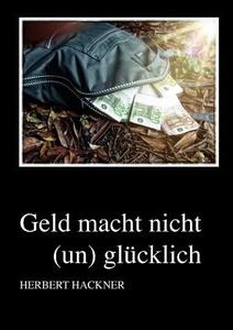 Geld Macht Nicht (un)gl Cklich di Herbert Hackner edito da Books On Demand