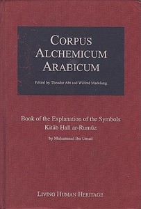 Corpus Alchemicum Arabicum: Book of the Explanation of the Symbols di Theodor Abt, Erik Hornung, Null Null edito da Daimon