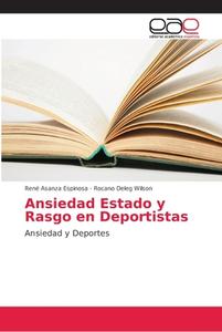 Ansiedad Estado y Rasgo en Deportistas di René Asanza Espinosa, Rocano Deleg Wilson edito da EAE