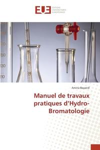 Manuel de travaux pratiques d'Hydro-Bromatologie di Amina Bayazid edito da Éditions universitaires européennes