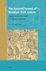 The Dynamic Spread of Buddhist Print Culture di Susan Shih-Shan Huang edito da Brill