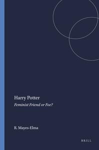 Harry Potter; Feminist Friend or Foe? di Ruthann Mayes-Elma edito da SENSE PUBL