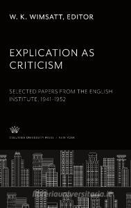 Explication as Criticism edito da Columbia University Press