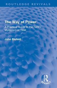 The Way Of Power di John Blofeld edito da Taylor & Francis Ltd