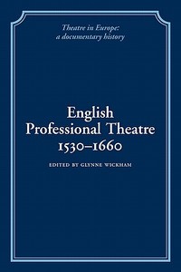 English Professional Theatre, 1530 1660 edito da Cambridge University Press
