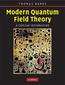 Modern Quantum Field Theory di Tom Banks edito da Cambridge University Press