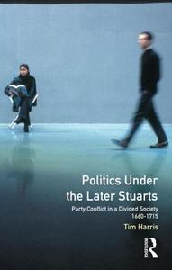 Politics under the Later Stuarts di T. Harris edito da Taylor & Francis Ltd