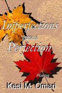 Imperfections Versus Perfection: Poems di Katrina'sworks, Kesi M. Omari edito da LIGHTNING SOURCE INC