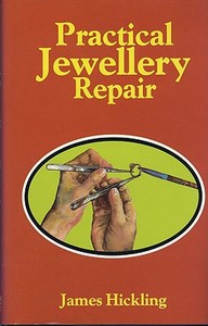 Practical Jewellery Repair di James E. Hickling edito da The Crowood Press Ltd