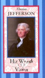 Thomas Jefferson: His Words and Vision di Nick Beilenson, Thomas Jefferson edito da Peter Pauper Press
