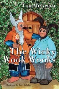 The Wicky Wook Wooks di Tim McGrath edito da LIGHTNING SOURCE INC