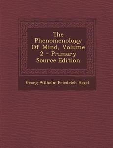 The Phenomenology of Mind, Volume 2 edito da Nabu Press