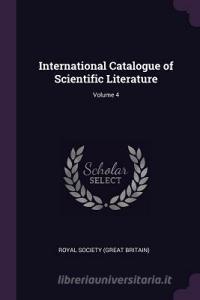 International Catalogue of Scientific Literature; Volume 4 edito da CHIZINE PUBN