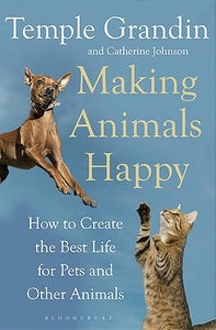 Making Animals Happy di Temple Grandin, Catherine Johnson edito da Bloomsbury Publishing PLC