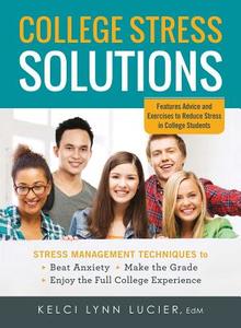 College Stress Solutions di Kelci Lynn Lucier edito da Adams Media Corporation