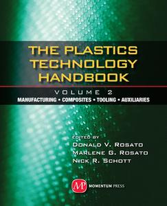 Plastics Technology Handbook - Volume 2 di Donald V. Rosato edito da Momentum Press