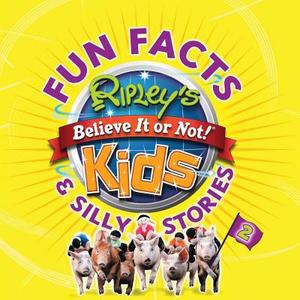 Fun Facts & Silly Stories 2 di Ripley's Believe It or Not edito da RIPLEY ENTERTAINMENT INC