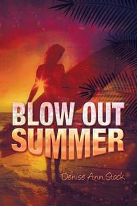 Blow Out Summer di Denise Ann Stock edito da Strategic Book Publishing & Rights Agency, LLC