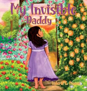 My Invisible Daddy: A Children's Book About God and His Love for Them di Mu&324, Valerie C. oz edito da LIGHTNING SOURCE INC