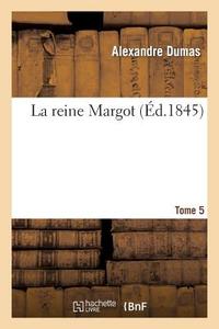 La Reine Margot.Tome 5 di Alexandre Dumas edito da Hachette Livre - Bnf