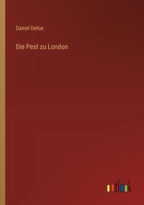 Die Pest zu London di Daniel Defoe edito da Outlook Verlag