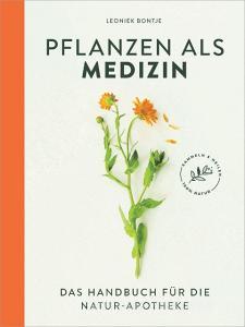 Pflanzen als Medizin di Leoniek Bontje edito da Suedwest Verlag