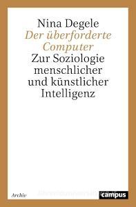 Der überforderte Computer di Nina Degele edito da Campus Verlag