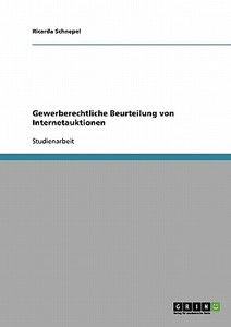 Gewerberechtliche Beurteilung von Internetauktionen di Ricarda Schnepel edito da GRIN Publishing