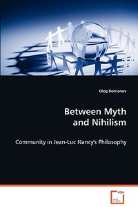 Between Myth and Nihilism di Oleg Domanov edito da VDM Verlag