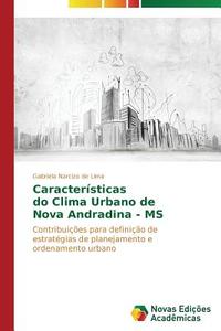 Características   do Clima Urbano de   Nova Andradina - MS di Gabriela Narcizo de Lima edito da Novas Edições Acadêmicas