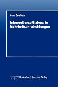 Informationseffizienz In Mehrheitsentscheidungen di Hans Gersbach edito da Deutscher Universitats-verlag
