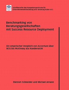 Benchmarking von Beratungsgesellschaften mit Success Resource Deployment di Dietram Schneider, Michael Amann edito da Books on Demand
