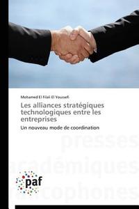 Les Alliances Strat Giques Technologiques Entre Les Entreprises di El Youssefi-M edito da Omniscriptum