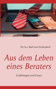 Aus dem Leben eines Beraters di Karl von Eichendorf edito da Books on Demand