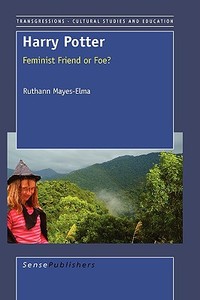 Harry Potter: Feminist Friend or Foe? di Ruthann Mayes-Elma edito da SENSE PUBL